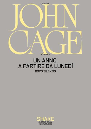 Un anno, a partire da lunedi. Dopo Silenzio - John Cage - Libro ShaKe 2023, Classici della nuova musica | Libraccio.it