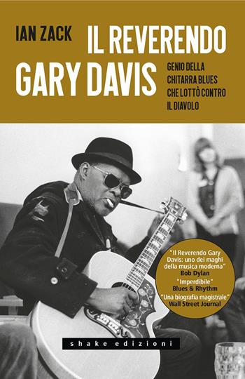 Il reverendo Gary Davis. Genio della chitarra blues che lottò contro il diavolo - Ian Zack - Libro ShaKe 2023, Black Prometheus | Libraccio.it