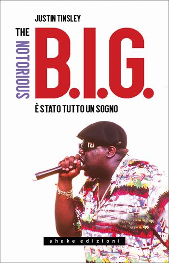 The Notorious B.I.G. È stato tutto un sogno - Justin Tinsley - Libro ShaKe 2025, Black Prometheus | Libraccio.it