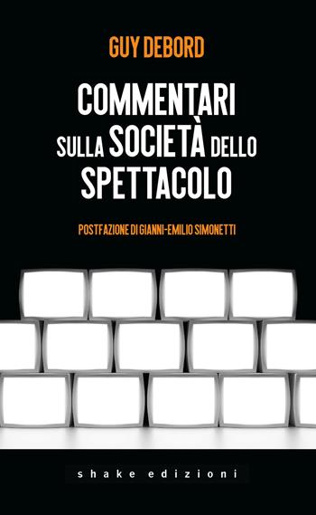 Commentari sulla società dello spettacolo - Guy Debord - Libro ShaKe 2025, Varia | Libraccio.it