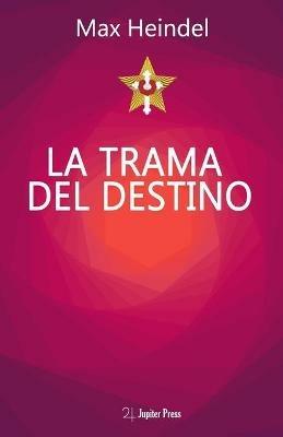 La trama del destino. Come il destino si annoda e si scioglie - Max Heindel - Libro Jupiter Press 2023 | Libraccio.it