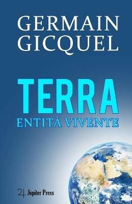 Terra entità vivente - Germain Gicquel - Libro Jupiter Press 2023 | Libraccio.it