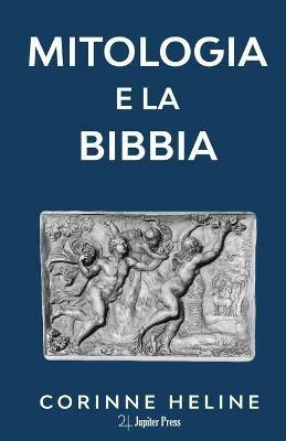 Mitologia e la Bibbia - Corinne Heline - Libro Jupiter Press 2023 | Libraccio.it