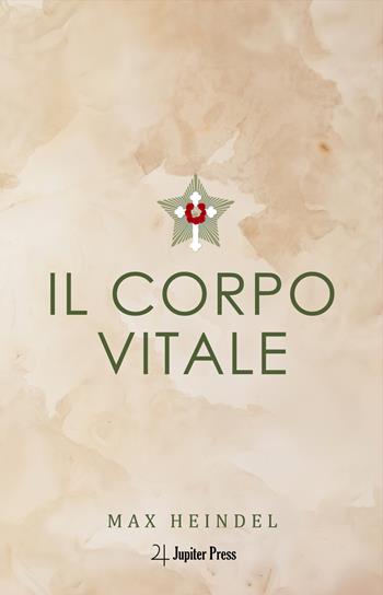 Il corpo vitale - Max Heindel - Libro Jupiter Press 2023 | Libraccio.it