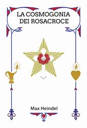 La cosmogonia dei Rosacroce. Il Cristianesimo mistico