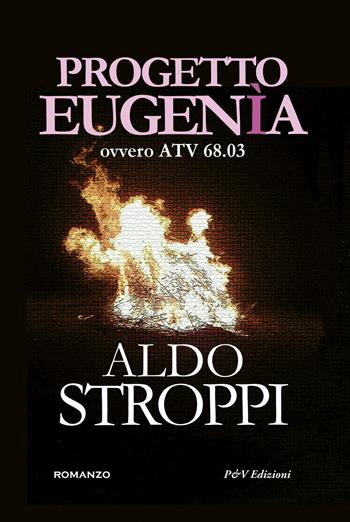Progetto Eugenìa ovvero ATV 68.03 - Aldo Stroppi - Libro P&V Edizioni 2022 | Libraccio.it