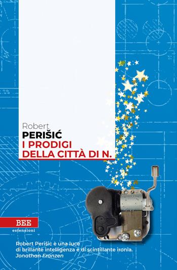 I prodigi della città di N. - Robert Perisic - Libro Bottega Errante Edizioni 2021, Estensioni | Libraccio.it