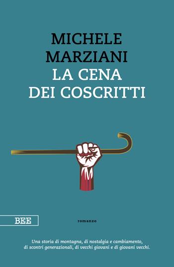 La cena dei coscritti - Michele Marziani - Libro Bottega Errante Edizioni 2021, Camera con vista | Libraccio.it