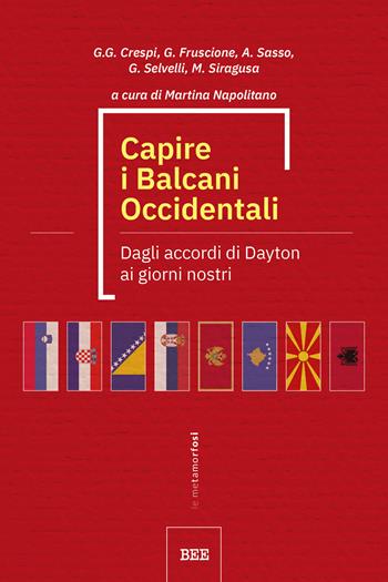 Capire i Balcani Occidentali. Dagli accordi di Dayton ai giorni nostri - Giulio Gipsy Crespi, Giorgio Fruscione, Alfredo Sasso - Libro Bottega Errante Edizioni 2021, Le metamorfosi | Libraccio.it
