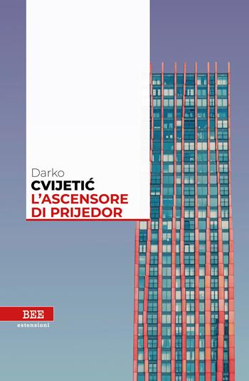 L'ascensore di Prijedor - Darko Cvijetic - Libro Bottega Errante Edizioni 2021, Estensioni | Libraccio.it