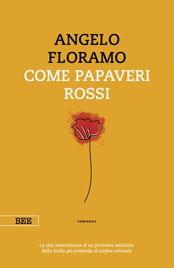 Come papaveri rossi - Angelo Floramo - Libro Bottega Errante Edizioni 2021, Camera con vista | Libraccio.it
