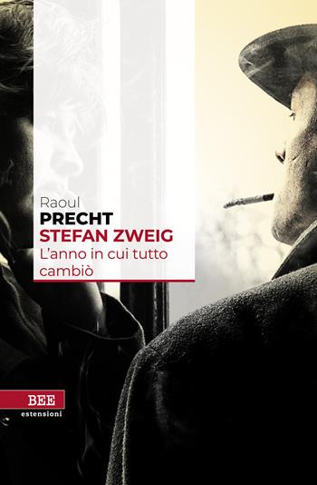 Stefan Zweig. L'anno in cui tutto cambiò - Raoul Precht - Libro Bottega Errante Edizioni 2022, Estensioni | Libraccio.it