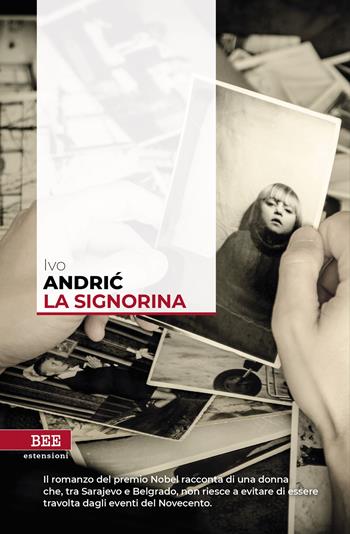 La signorina - Ivo Andríc - Libro Bottega Errante Edizioni 2022, Estensioni | Libraccio.it