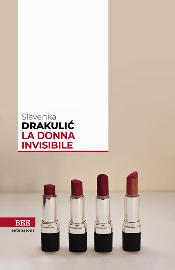La donna invisibile - Slavenka Drakulic - Libro Bottega Errante Edizioni 2022, Estensioni | Libraccio.it