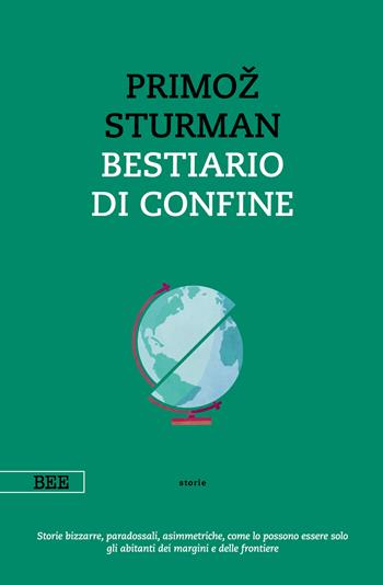 Bestiario di confine - Primoz Sturman - Libro Bottega Errante Edizioni 2022, Camera con vista | Libraccio.it