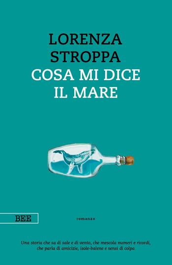 Cosa mi dice il mare - Lorenza Stroppa - Libro Bottega Errante Edizioni 2022, Camera con vista | Libraccio.it