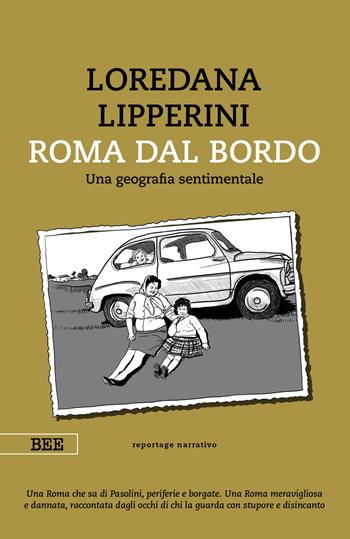 Roma dal bordo. Una geografia sentimentale - Loredana Lipperini - Libro Bottega Errante Edizioni 2022, Camera con vista | Libraccio.it