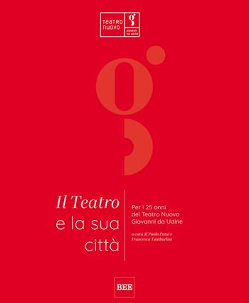 Il teatro e la sua città. Per i 25 anni del Teatro Nuovo Giovanni da Udine  - Libro Bottega Errante Edizioni 2022, Obiettivo | Libraccio.it