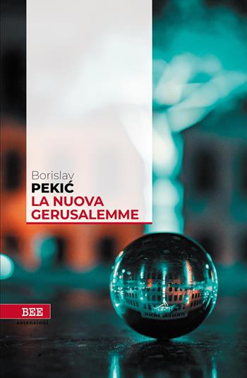 La nuova Gerusalemme - Borislav Pekic - Libro Bottega Errante Edizioni 2022, Estensioni | Libraccio.it