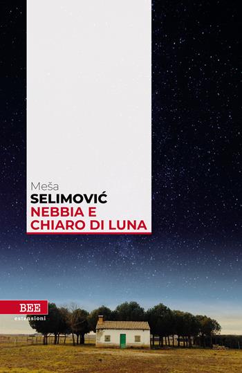 Nebbia e chiaro di luna - Mesa Selimovic, Dino Huseljic - Libro Bottega Errante Edizioni 2023, Estensioni | Libraccio.it