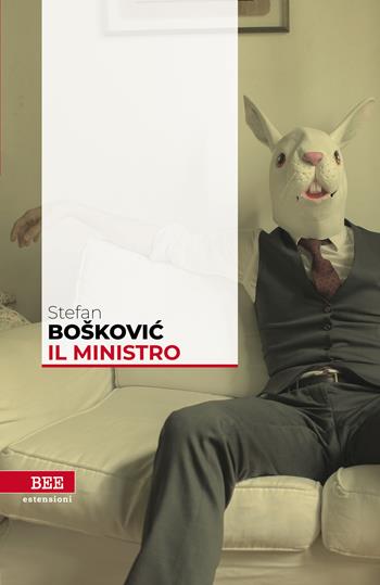 Il ministro - Stefan Boskovic - Libro Bottega Errante Edizioni 2023, Estensioni | Libraccio.it