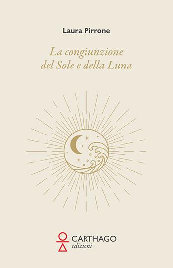 La congiunzione del Sole e della Luna - Laura Pirrone - Libro Carthago 2021 | Libraccio.it