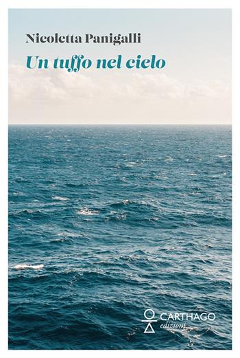 Un tuffo nel cielo - Nicoletta Panigalli - Libro Carthago 2022 | Libraccio.it