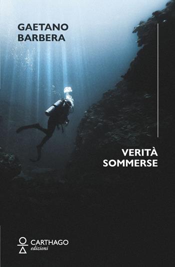 Verità sommerse - Gaetano Barbera - Libro Carthago 2022 | Libraccio.it