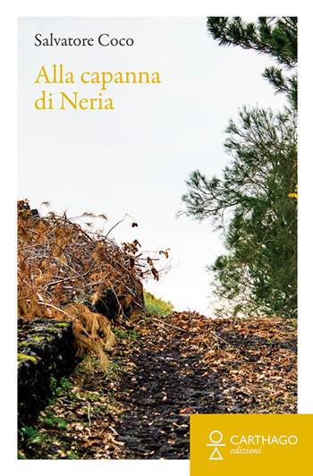 Alla capanna di Neria - Salvatore Coco - Libro Carthago 2022 | Libraccio.it