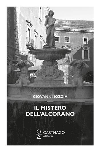Il mistero dell'Alcorano - Giovanni Iozzia - Libro Carthago 2022 | Libraccio.it