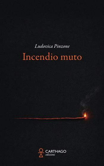 Incendio muto - Ludovica Pinzone - Libro Carthago 2026 | Libraccio.it