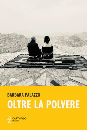Oltre la polvere - Barbara Palazzo - Libro Carthago 2026 | Libraccio.it