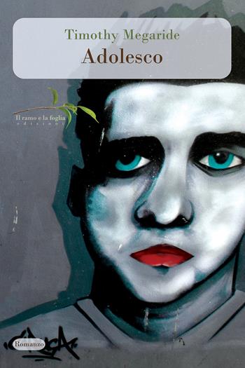 Adolesco. Nuova ediz. - Timothy Megaride - Libro Il ramo e la foglia edizioni 2021 | Libraccio.it
