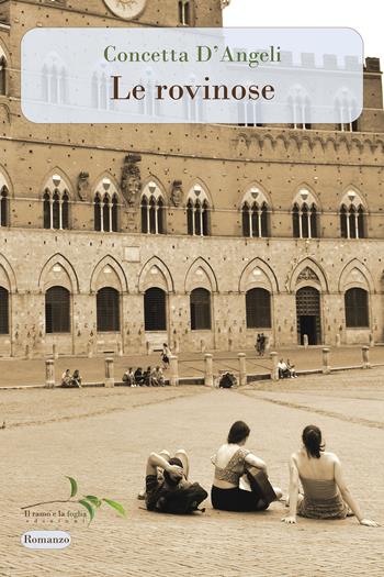 Le rovinose. Nuova ediz. - Concetta D'Angeli - Libro Il ramo e la foglia edizioni 2021 | Libraccio.it
