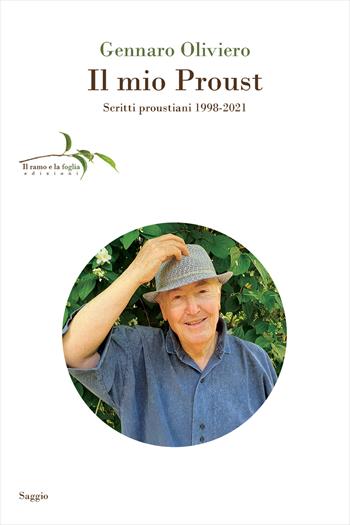 Il mio Proust. Scritti proustiani (1998-2021) - Gennaro Oliviero - Libro Il ramo e la foglia edizioni 2022, Saggi | Libraccio.it