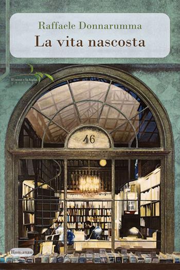 La vita nascosta - Raffaele Donnarumma - Libro Il ramo e la foglia edizioni 2022 | Libraccio.it