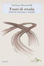 Fuori di strada. Storie di circostanze e casualità