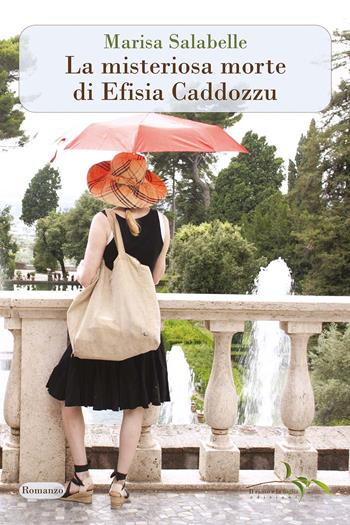 La misteriosa morte di Efisia Caddozzu - Marisa Salabelle - Libro Il ramo e la foglia edizioni 2026, Romanzi | Libraccio.it