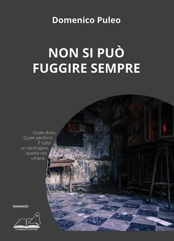 Non si può fuggire sempre - Domenico Puleo - Libro Calibano 2021 | Libraccio.it