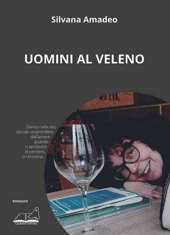 Uomini al veleno - Silvana Amadeo - Libro Calibano 2021 | Libraccio.it