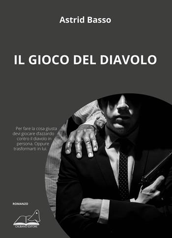 Il gioco del diavolo - Astrid Basso - Libro Calibano 2021 | Libraccio.it