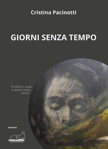 Giorni senza tempo - Cristina Pacinotti - Libro Calibano 2021 | Libraccio.it