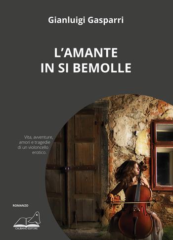 L' amante in Si bemolle - Gianluigi Gasparri - Libro Calibano 2021 | Libraccio.it