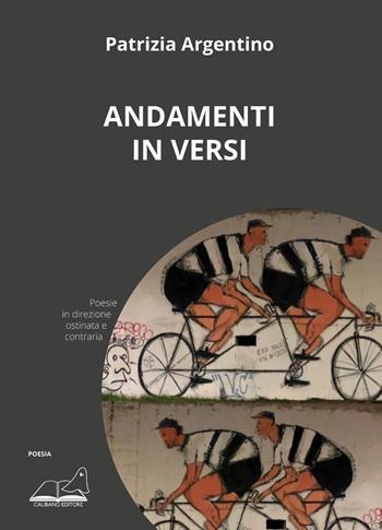 Andamenti in versi - Patrizia Argentino - Libro Calibano 2021, Poesia | Libraccio.it