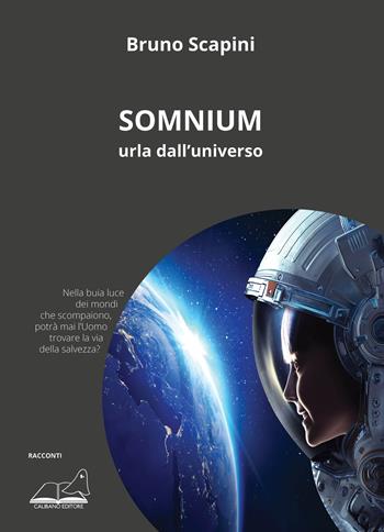 Somnium. Urla dall'universo - Bruno Scapini - Libro Calibano 2021 | Libraccio.it