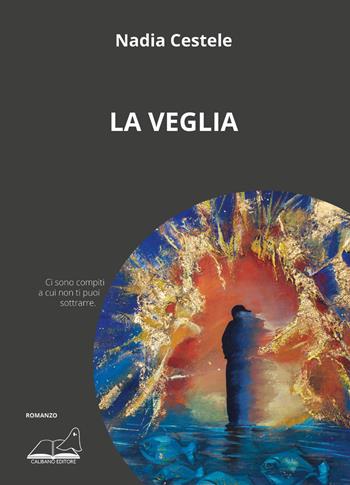 La veglia - Nadia Cestele - Libro Calibano 2022 | Libraccio.it
