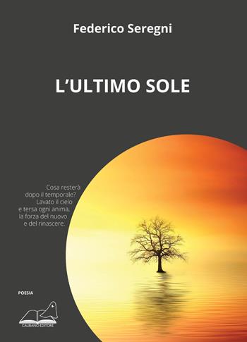 L' ultimo sole - Federico Seregni - Libro Calibano 2022 | Libraccio.it