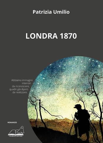 Londra 1870 - Patrizia Umilio - Libro Calibano 2022 | Libraccio.it