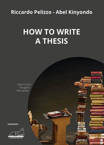 How to write a thesis - Riccardo Pelizzo, Abel Kinyondo - Libro Calibano 2022 | Libraccio.it