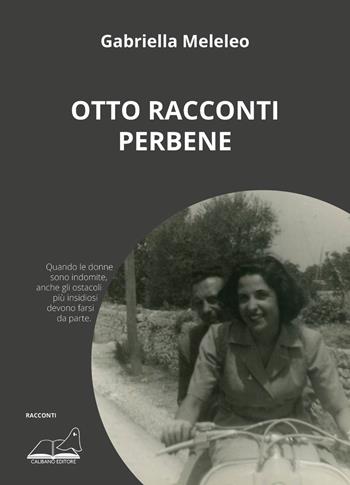 Otto racconti perbene. Comme il faut - Gabriella Meleleo - Libro Calibano 2022 | Libraccio.it